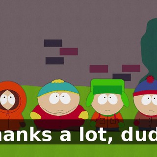Thanks a lot, dude.