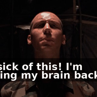 I'm sick of this! I'm turning my brain back on.