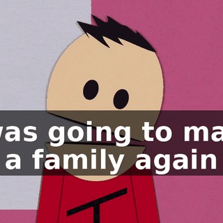 I was going to make us a family again