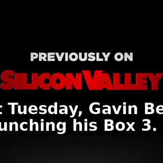 Next Tuesday, Gavin Belson is launching his Box 3.