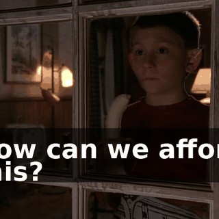 How can we afford this?
