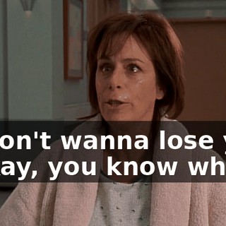 - I don't wanna lose you. - Okay, you know what?