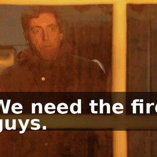We need the fire guys.