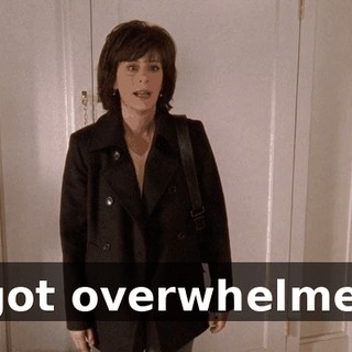 I got overwhelmed,