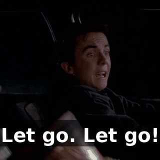 Let go. Let go!
