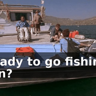 Ready to go fishing, son?
