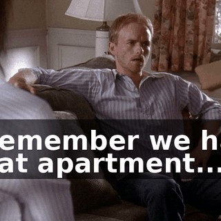 I remember we had that apartment...
