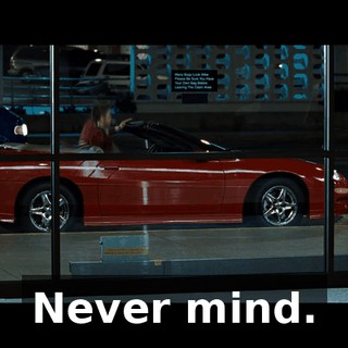 Never mind.
