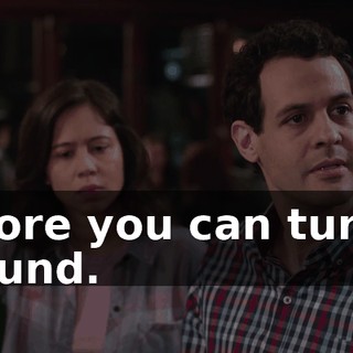 before you can turn it around.