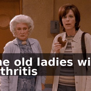 The old ladies with arthritis