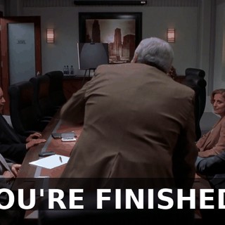YOU'RE FINISHED!