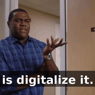 is digitalize it.
