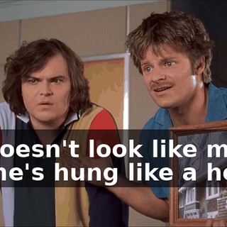 He doesn't look like much, but he's hung like a horse.