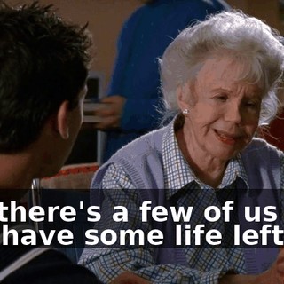 but there's a few of us who still have some life left.