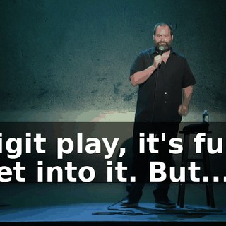 Digit play, it's fun. Get into it. But...