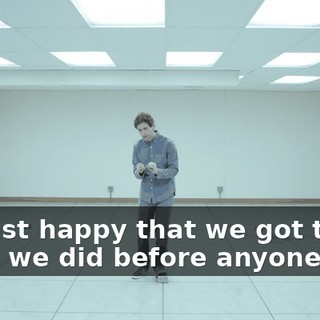 I'm just happy that we got to it when we did before anyone else.