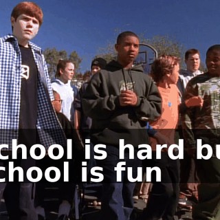 School is hard but school is fun