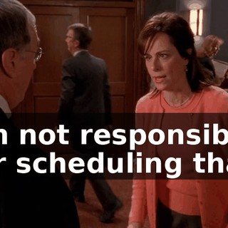 I'm not responsible for scheduling that.