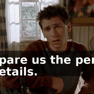 Spare us the perv details.