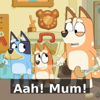 Aah! Mum!