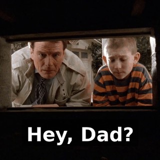 Hey, Dad?