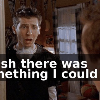 I wish there was something I could do.