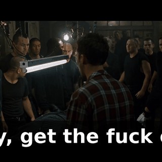 Hey, get the fuck off!