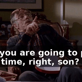 But you are going to pass this time, right, son?
