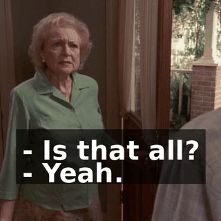 - Is that all? - Yeah.