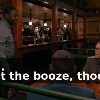 - Oh. - Not the booze, though.