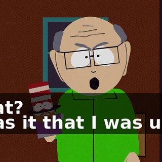 What? - Was it that I was ugly?