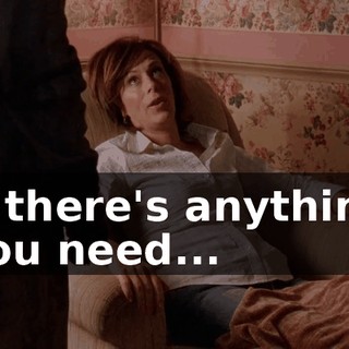 If there's anything you need...
