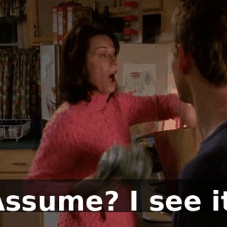 Assume? I see it.
