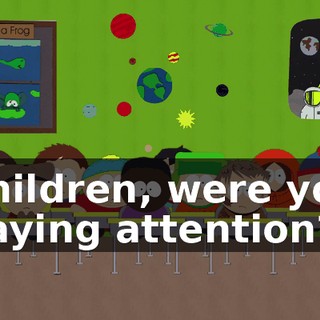Children, were you paying attention?