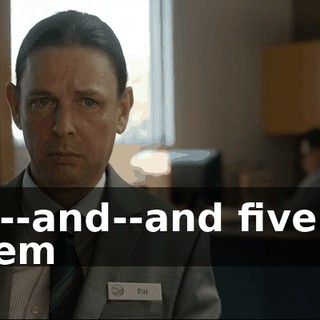 So--and--and five of them