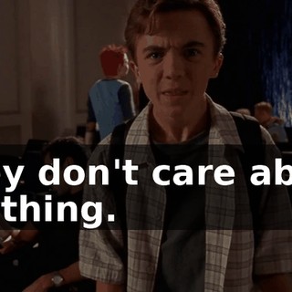 They don't care about anything.