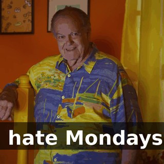 I hate Mondays.