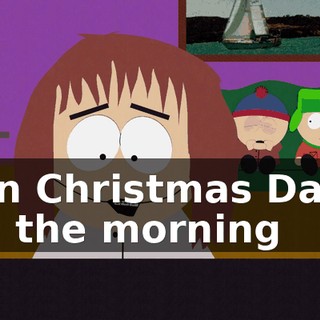 ♪ On Christmas Day, in the morning ♪