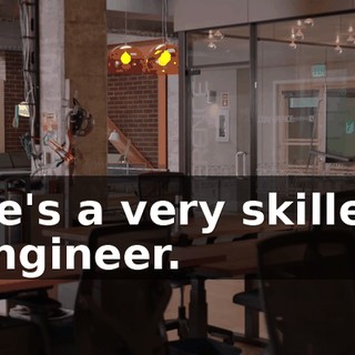 He's a very skilled engineer.