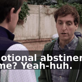"emotional abstinence" on me? Yeah-huh.