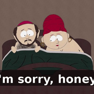 I'm sorry, honey.
