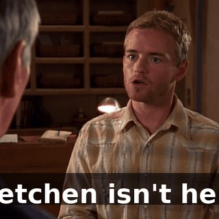 Gretchen isn't here.