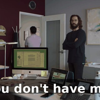 You don't have me.