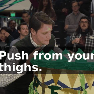 Push from your thighs.