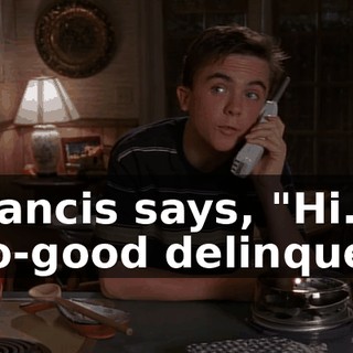 - Francis says, "Hi." - No-good delinquent.
