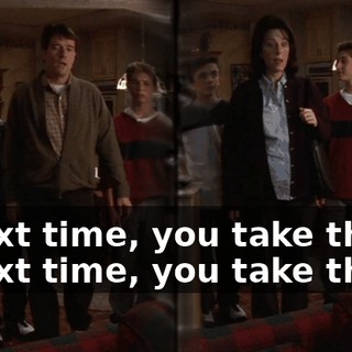 - Next time, you take them. - Next time, you take them.