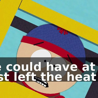 She could have at least left the heat on.