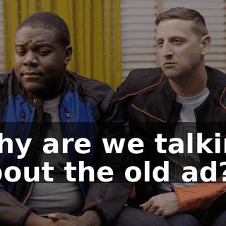 Why are we talking about the old ad?