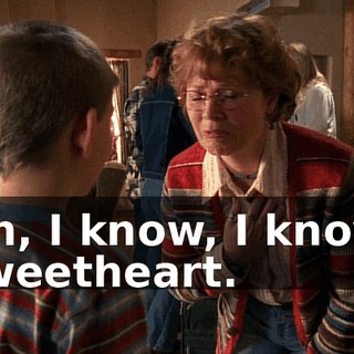 Oh, I know, I know, sweetheart.