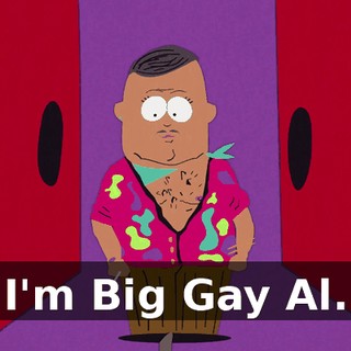 I'm Big Gay Al.